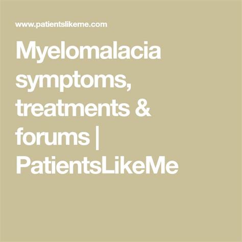 Myelomalacia symptoms, treatments & forums | PatientsLikeMe | Nursing tips, Treatment, Body skin ...