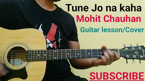 Tune jo na kaha guitar lesson/cover | Mohit Chauhan | Easy guitar ...