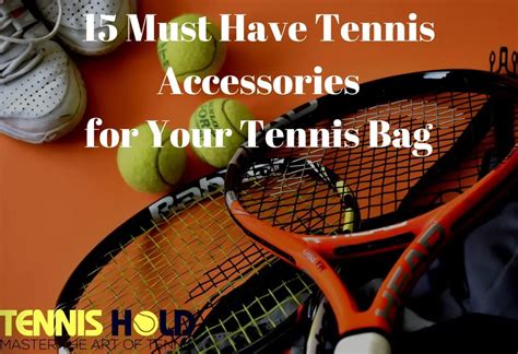 15 Best Tennis Accessories That Must be Present in Your Tennis Bag - Tennis Hold