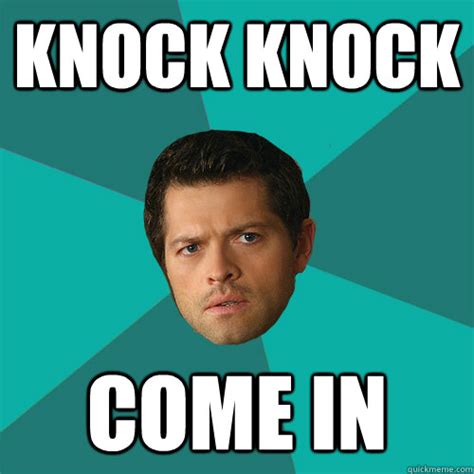 Knock knock come in - Anti-Joke Castiel - quickmeme