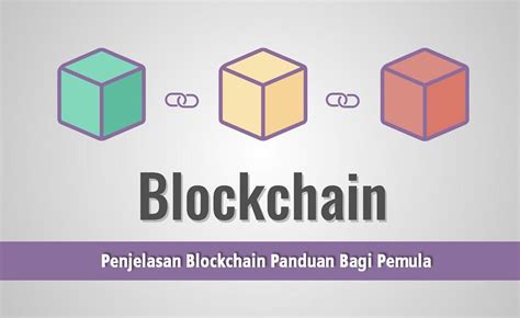 Apa itu Blockchain? Pengertian, Contoh dan Cara Kerjanya