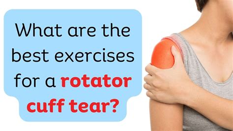 What are the best exercises for a rotator cuff tear?