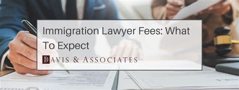 Common Immigration Lawyer Fees Explained | Davis & Associates