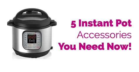 5 Instant Pot Accessories You Need Now! - Homemade Mommy