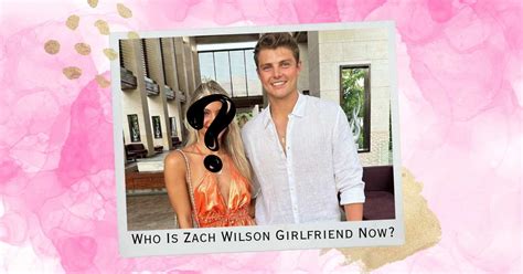 Who Is Zach Wilson Girlfriend Now? Meet His Partner