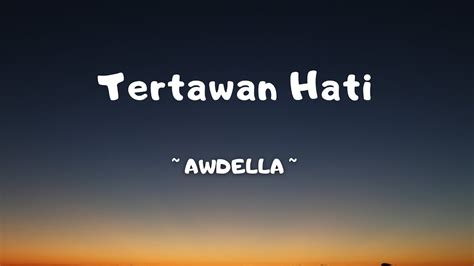 TERTAWAN HATI - AWDELLA - LIRIK LAGU TERTAWAN HATI - VIDEO LIRIK - ( Lyric Lagu ) - YouTube