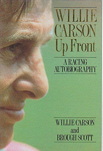 Willie Carson Up Front: A Racing Autobiography, Willie Carson, Brough Scott, Use 9780091746889 ...