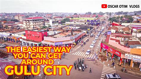 EASIEST WAY YOU CAN GET AROUND GULU CITY - YouTube