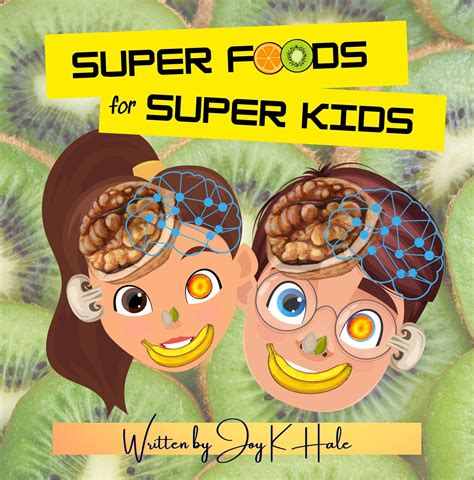 Super Foods for Super Kids: Learn about the foods that look like and ...