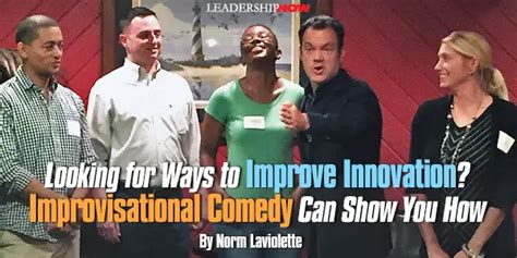 Looking for Ways to Improve Innovation? Improvisational Comedy Can Show You How - DLIT