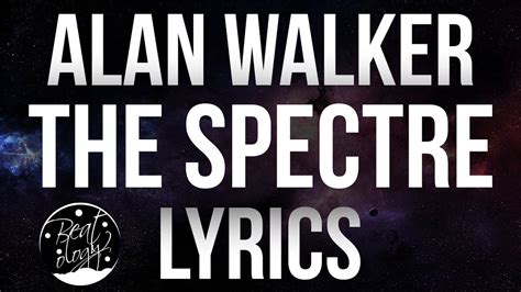 Alan Walker ‒ The Spectre (Lyrics / Lyrics Video) - YouTube