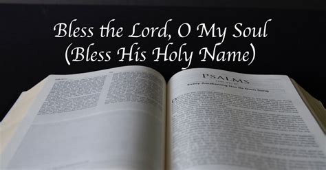 Bless the Lord, O My Soul - Lyrics, Hymn Meaning and Story