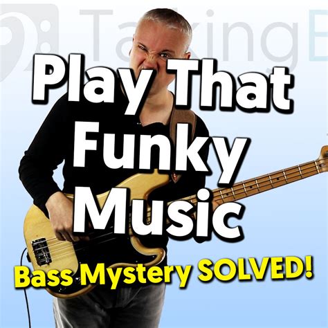 Play That Funky Music Bass Mystery SOLVED! – TalkingBass