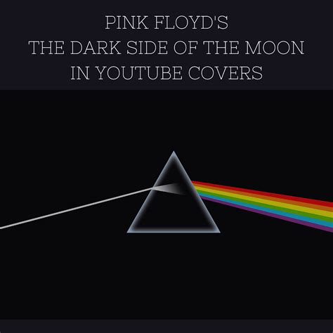 THE DARK SIDE OF THE MOON IN YOUTUBE COVER VERSIONS