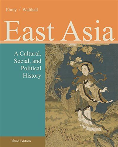 East Asia: A Cultural, Social, and Political History : Ebrey, Patricia ...