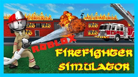 ROBLOX FIREFIGHTER SIMULATOR ! LETS PLAY ROBLOX - YouTube