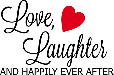 Love Laughter And Happily Ever After - Quote the Walls