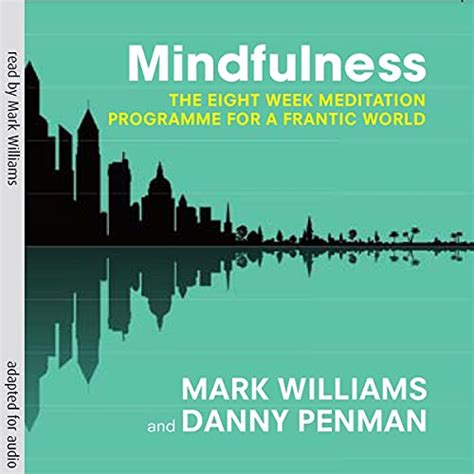 Mindfulness: The Eight-Week Meditation Programme for a Frantic World ...