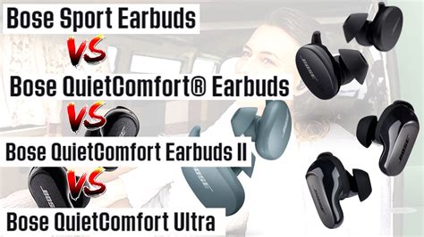 Bose Sport Earbuds vs. QC I vs. QC Earbuds II vs. QC Ultra Earbuds Comparison