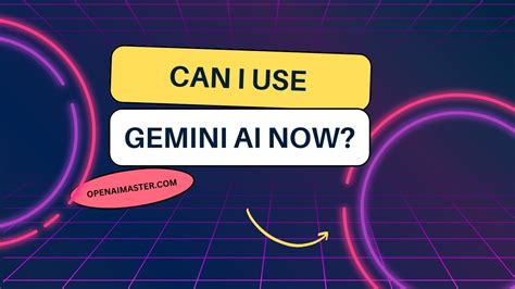 Can I Use Gemini AI Now? - Open AI Master