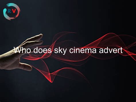 🔴 Who Does Sky Cinema Advert - 2024 Updated RECHARGUE YOUR LIFE