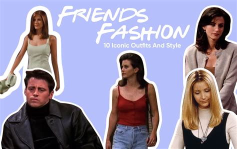 Friends Fashion: 10 Iconic Outfits and Style | London Rag USA