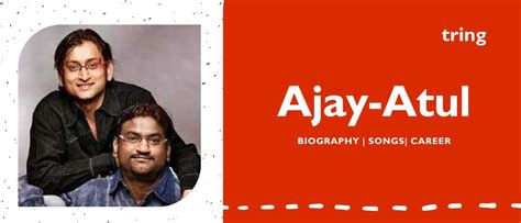 Ajay Atul - Biography, Age, Career, Wife, Net Worth