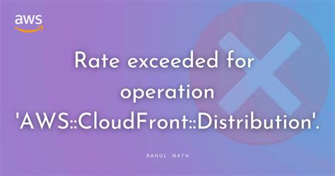 How To Solve "Rate exceeded for operation 'AWS::CloudFront::Distribution'." Error? - DNT