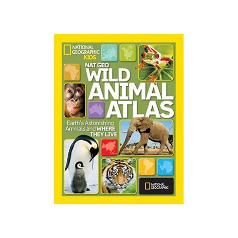 Buy Nat Geo Wild Animal Atlas: Earth's Astonishing Animals and Where ...