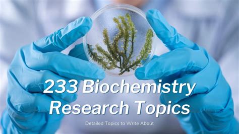 233 Biochemistry Research Topics For Excellent Homework