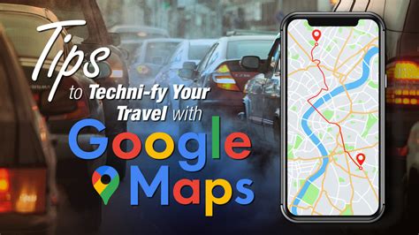 Tips To Techni-fy Your Travel With Google Maps - Hardy Telecommunications