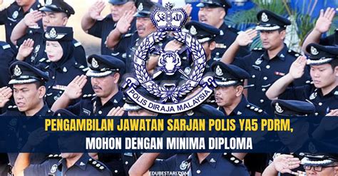 Tawaran Pengambilan Jawatan Sarjan Polis YA5 PDRM, Mohon Dengan Minima ...