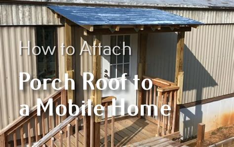 Simple Procedure of How to Attach a Porch Roof to a Mobile Home - Roof Tips