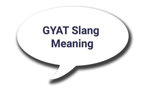 An In-depth Look into the Meaning, Usage and Examples of GYAT