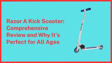 Razor A Kick Scooter: Comprehensive Review and Why It's Perfect for All Ages