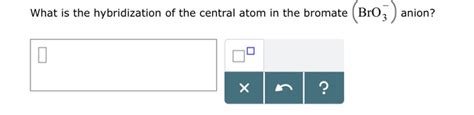 Solved What is the hybridization of the central atom in the | Chegg.com