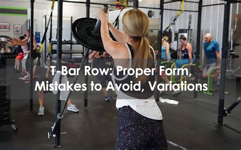 T-Bar Row: Proper Form, Mistakes To Avoid, Variations