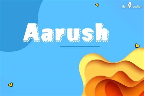 Aarush Name, Meaning, Origin, History And Popularity