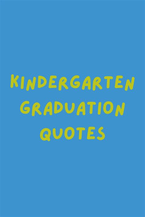 Kindergarten Graduation Quotes - Darling Quote