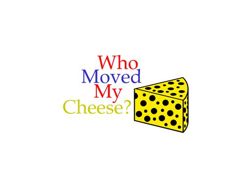 Who Moved The Cheese Quotes. QuotesGram