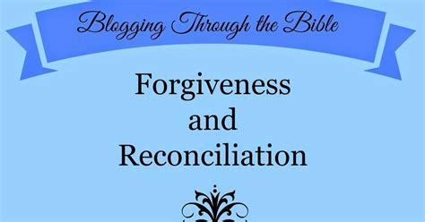 Grace-Filled-Moments : Forgiveness and Reconciliation (Blogging Through the Bible)