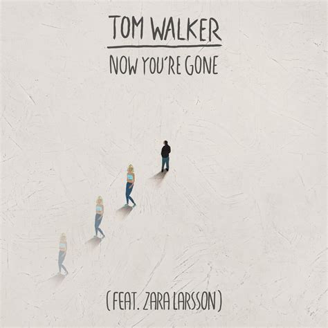 Tom Walker Feat. Zara Larsson: Now You're Gone (2019)