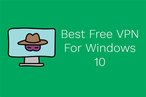 10 Best Free VPNs For Windows 10 PC