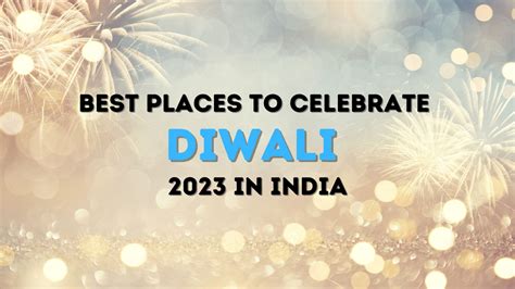 Best Places To Celebrate Diwali 2023 in India