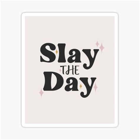 "Slay the Day - Motivational Quotes" Sticker by brookemiller801 | Redbubble