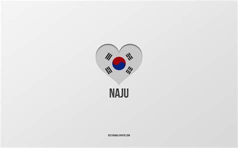 Download wallpapers I Love Naju, South Korean cities, Day of Naju, gray background, Naju, South ...