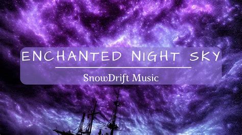 Enchanted Night Sky - SnowDrift Music - YouTube