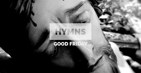 Hymns and Music for Good Friday, 2018