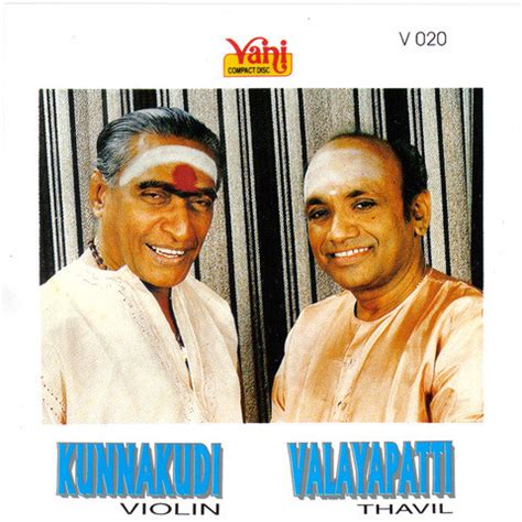 Kunnakudi Vaidyanathan (Violin) & Valayapathi (Thavil) Songs Download ...