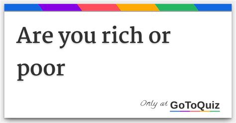 Are you rich or poor